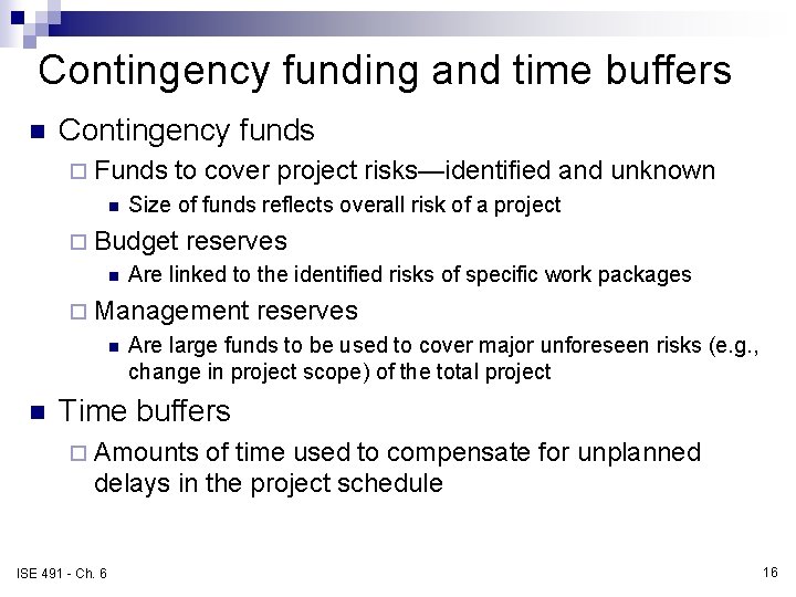 Contingency funding and time buffers n Contingency funds ¨ Funds n to cover project