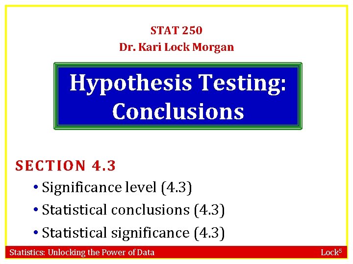 STAT 250 Dr. Kari Lock Morgan Hypothesis Testing: Conclusions SECTION 4. 3 • Significance