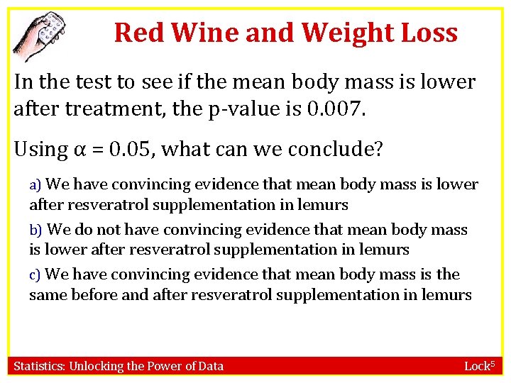 Red Wine and Weight Loss In the test to see if the mean body