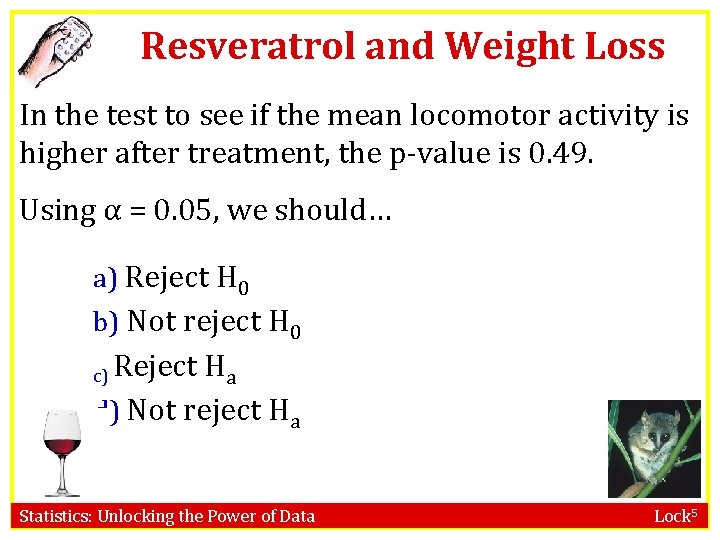 Resveratrol and Weight Loss In the test to see if the mean locomotor activity