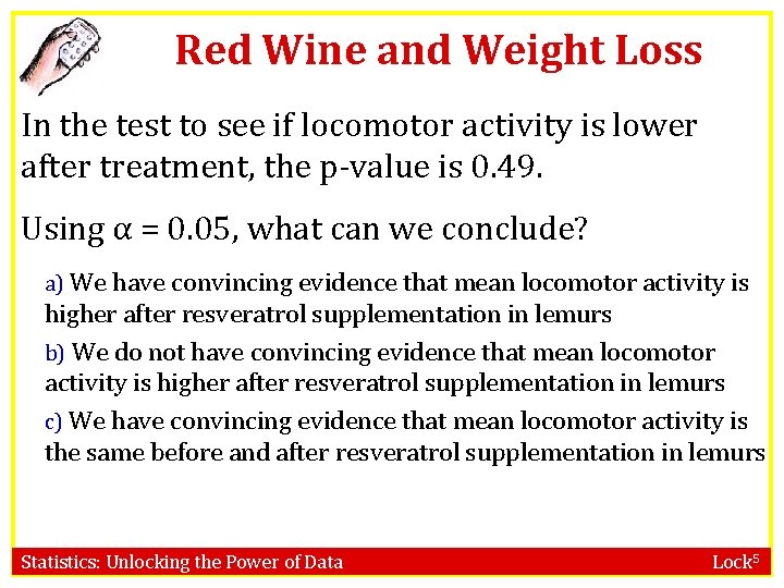 Red Wine and Weight Loss In the test to see if locomotor activity is