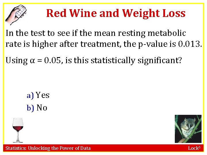 Red Wine and Weight Loss In the test to see if the mean resting