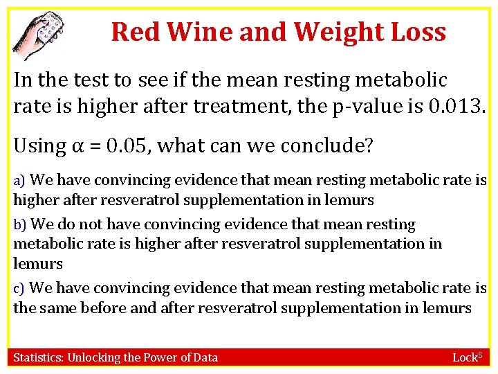 Red Wine and Weight Loss In the test to see if the mean resting