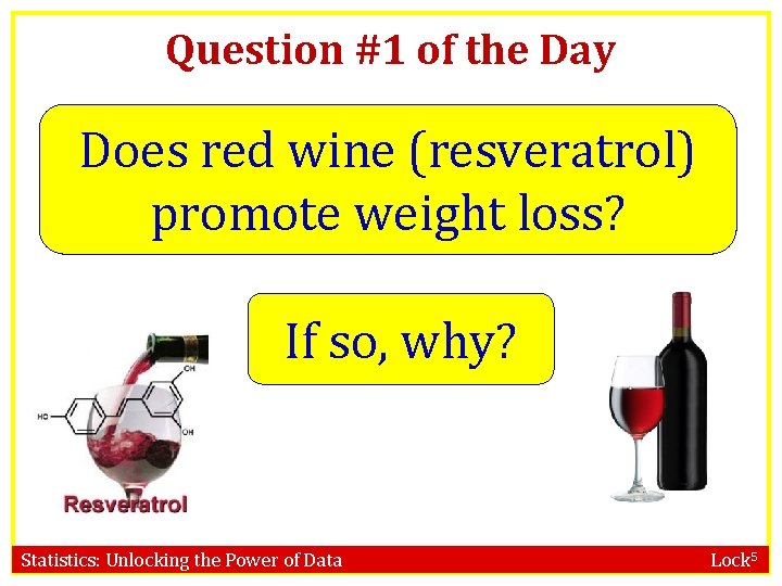 Question #1 of the Day Does red wine (resveratrol) promote weight loss? If so,