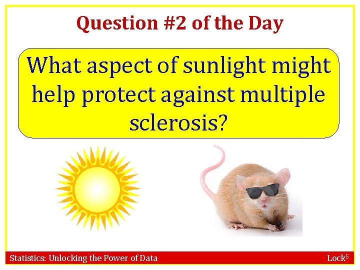 Question #2 of the Day What aspect of sunlight might help protect against multiple