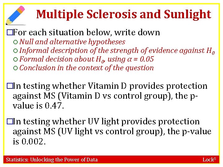 Multiple Sclerosis and Sunlight �For each situation below, write down Null and alternative hypotheses