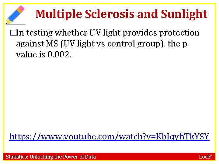 Multiple Sclerosis and Sunlight �In testing whether UV light provides protection against MS (UV