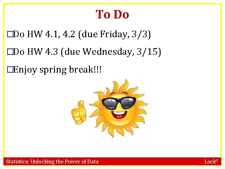 To Do �Do HW 4. 1, 4. 2 (due Friday, 3/3) �Do HW 4.