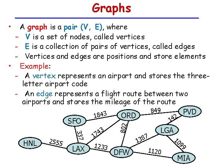 Graphs • HNL 2555 LAX 1 1233 802 337 A graph is a pair