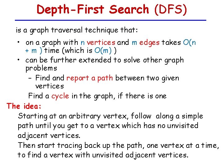 Depth-First Search (DFS) is a graph traversal technique that: • on a graph with