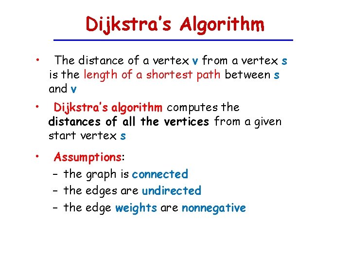 Dijkstra’s Algorithm • The distance of a vertex v from a vertex s is