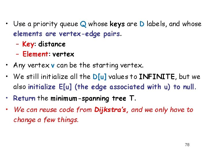  • Use a priority queue Q whose keys are D labels, and whose