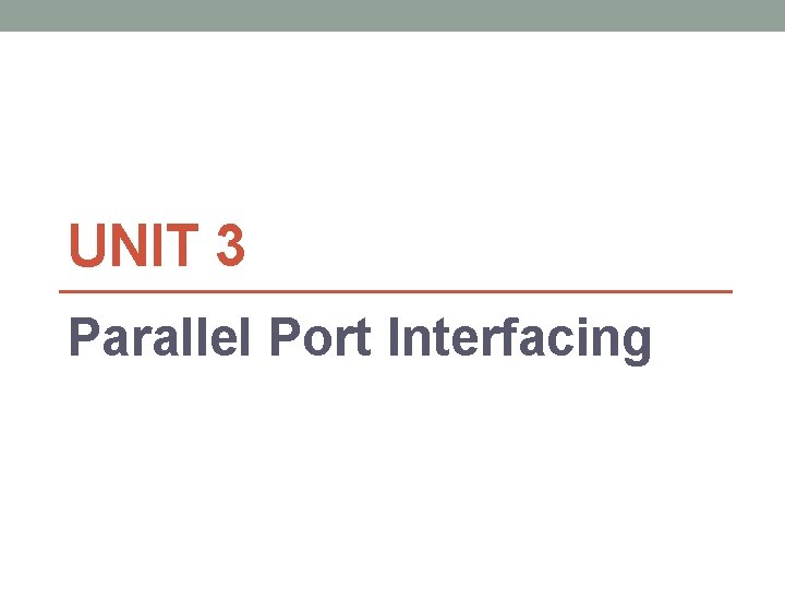 UNIT 3 Parallel Port Interfacing 
