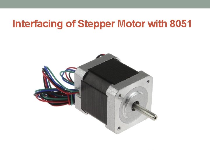 Interfacing of Stepper Motor with 8051 