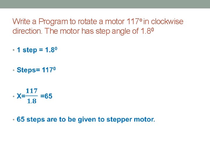 Write a Program to rotate a motor 117 o in clockwise direction. The motor