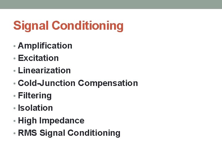 Signal Conditioning • Amplification • Excitation • Linearization • Cold-Junction Compensation • Filtering •
