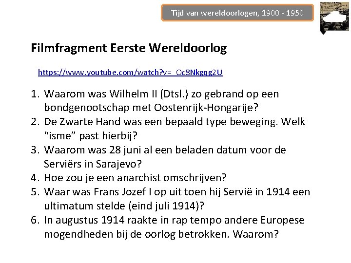 Tijd van wereldoorlogen, 1900 - 1950 Filmfragment Eerste Wereldoorlog https: //www. youtube. com/watch? v=_Oc