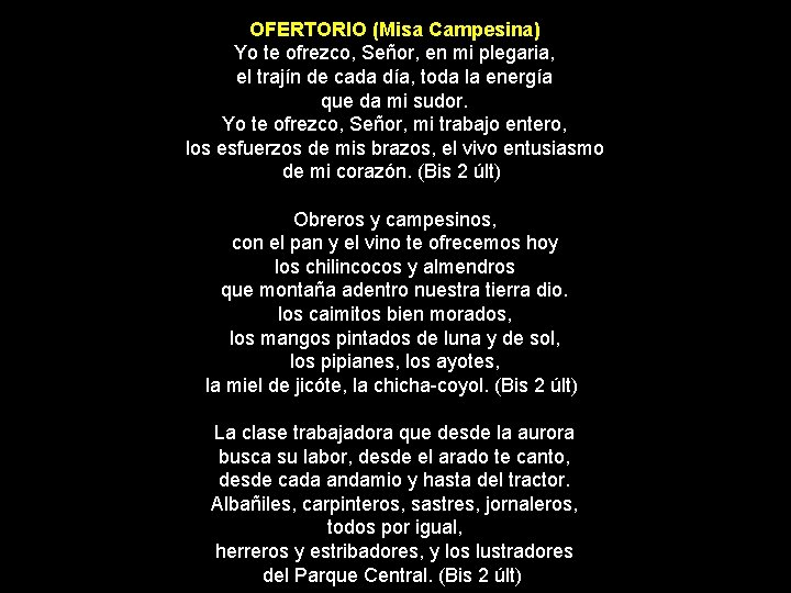 OFERTORIO (Misa Campesina) Yo te ofrezco, Señor, en mi plegaria, el trajín de cada