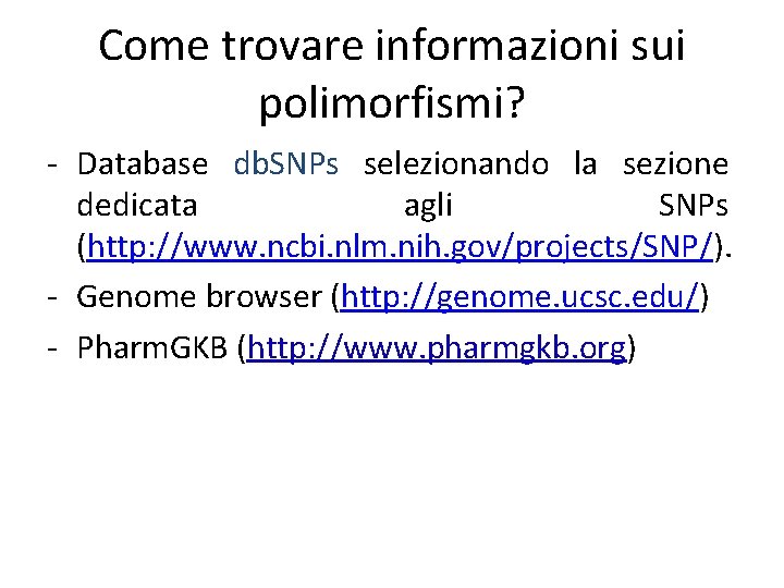 Come trovare informazioni sui polimorfismi? - Database db. SNPs selezionando la sezione dedicata agli Come trovare informazioni sui polimorfismi? - Database db. SNPs selezionando la sezione dedicata agli