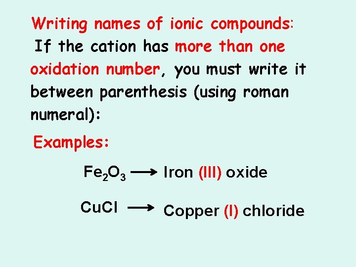 Writing names of ionic compounds: If the cation has more than one oxidation number,