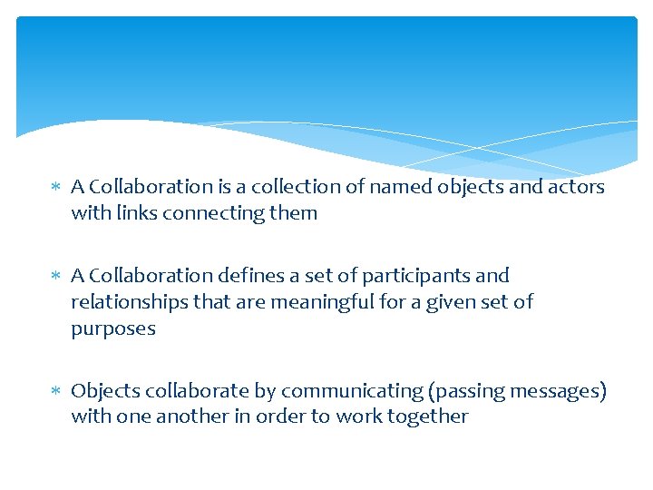  A Collaboration is a collection of named objects and actors with links connecting