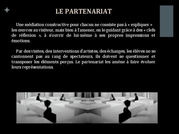 + LE PARTENARIAT Une médiation constructive pour chacun ne consiste pas à « expliquer