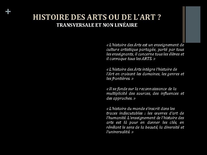 + HISTOIRE DES ARTS OU DE L’ART ? TRANSVERSALE ET NON LINÉAIRE « L’histoire