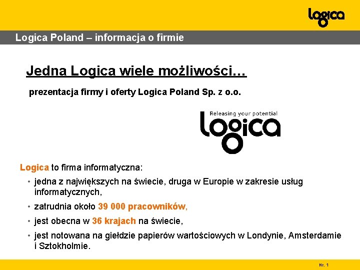 Logica Poland – informacja o firmie Jedna Logica wiele możliwości… prezentacja firmy i oferty