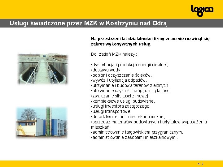 Usługi świadczone przez MZK w Kostrzyniu nad Odrą Na przestrzeni lat działalności firmy znacznie