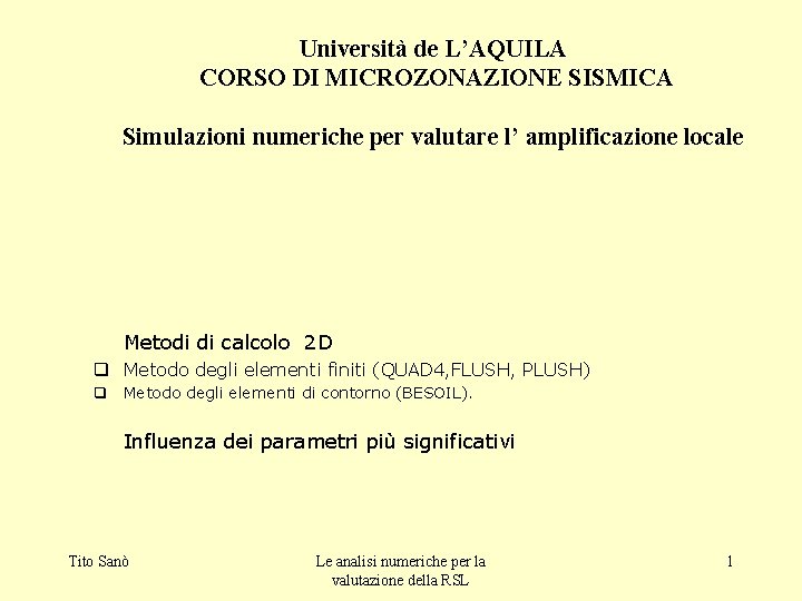 Università de L’AQUILA CORSO DI MICROZONAZIONE SISMICA Simulazioni numeriche per valutare l’ amplificazione locale