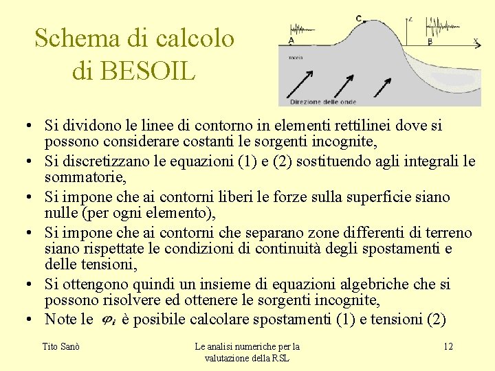 Schema di calcolo di BESOIL • Si dividono le linee di contorno in elementi