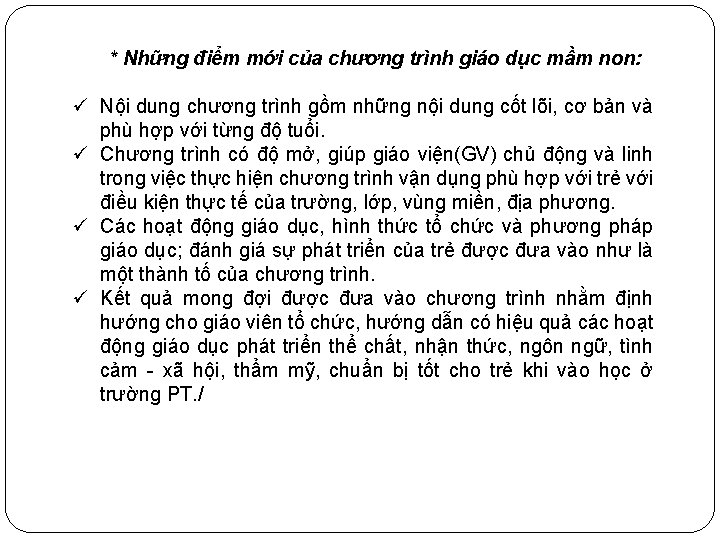 * Những điểm mới của chương trình giáo dục mầm non: ü Nội dung