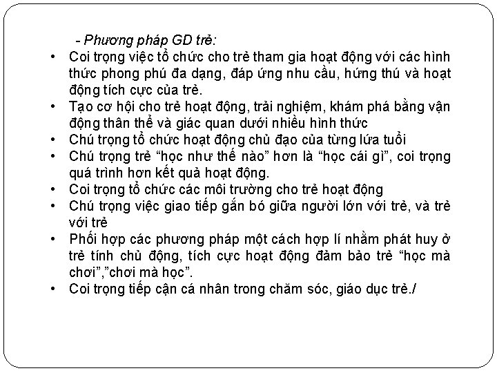  • • - Phương pháp GD trẻ: Coi trọng việc tổ chức cho