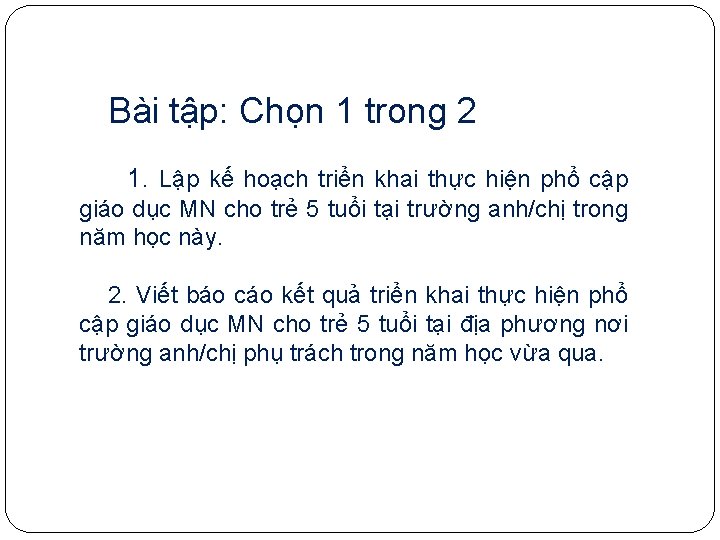 Bài tập: Chọn 1 trong 2 1. Lập kế hoạch triển khai thực hiện