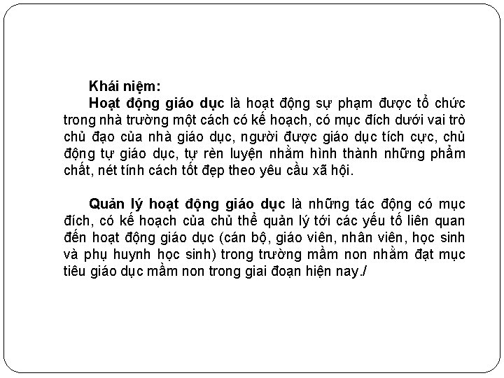 Khái niệm: Hoạt động giáo dục là hoạt động sự phạm được tổ chức