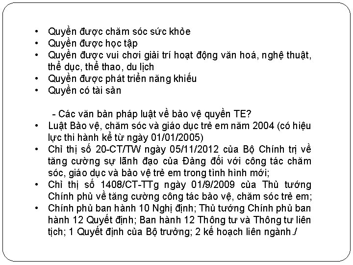  • Quyền được chăm sóc sức khỏe • Quyền được học tập •