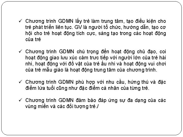 ü Chương trình GDMN lấy trẻ làm trung tâm, tạo điều kiện cho trẻ