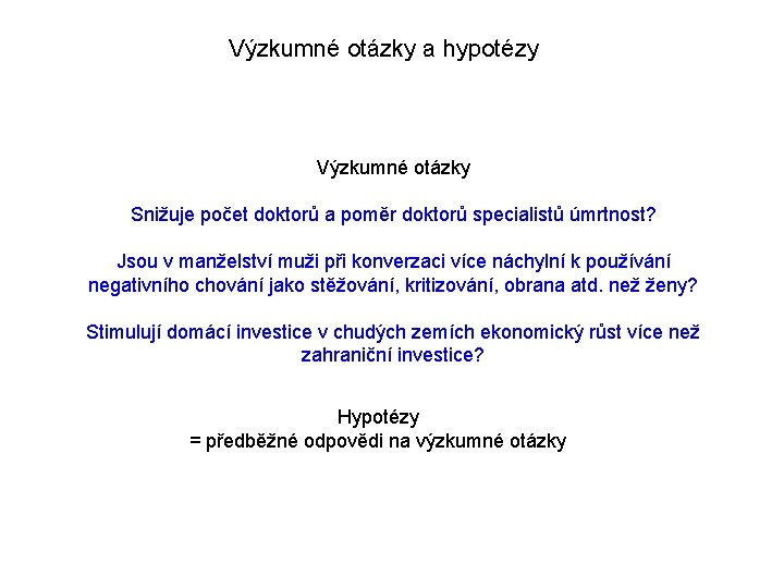 Výzkumné otázky a hypotézy Výzkumné otázky Snižuje počet doktorů a poměr doktorů specialistů úmrtnost?