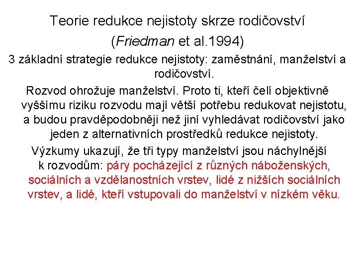 Teorie redukce nejistoty skrze rodičovství (Friedman et al. 1994) 3 základní strategie redukce nejistoty: