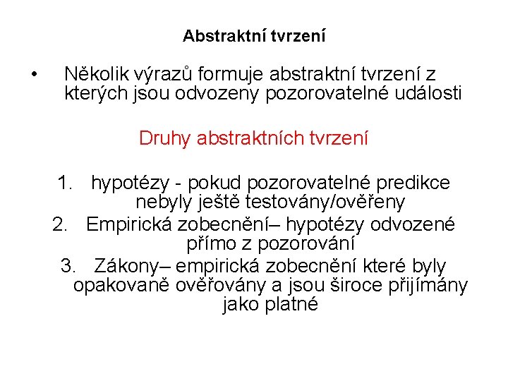 Abstraktní tvrzení • Několik výrazů formuje abstraktní tvrzení z kterých jsou odvozeny pozorovatelné události