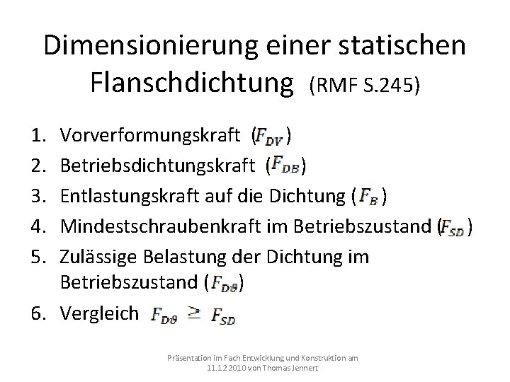 Dimensionierung einer statischen Flanschdichtung (RMF S. 245) 1. 2. 3. 4. 5. Vorverformungskraft ( Dimensionierung einer statischen Flanschdichtung (RMF S. 245) 1. 2. 3. 4. 5. Vorverformungskraft (