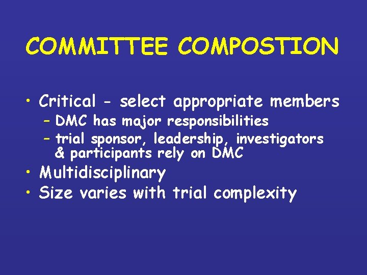 COMMITTEE COMPOSTION • Critical - select appropriate members – DMC has major responsibilities –
