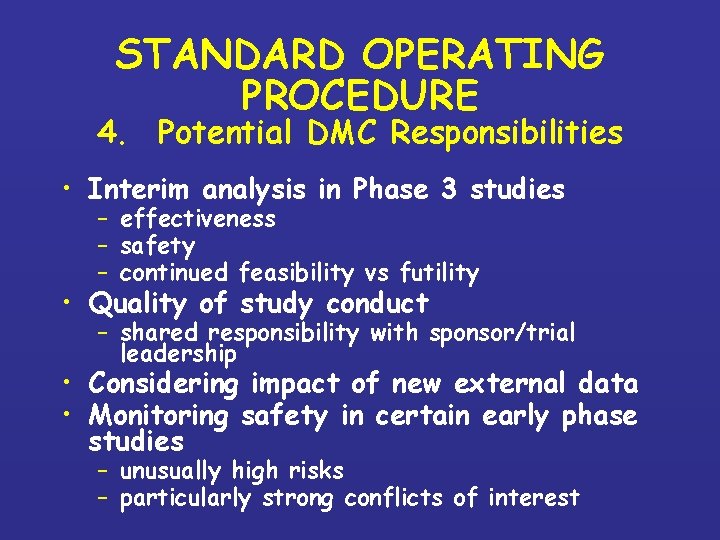 STANDARD OPERATING PROCEDURE 4. Potential DMC Responsibilities • Interim analysis in Phase 3 studies