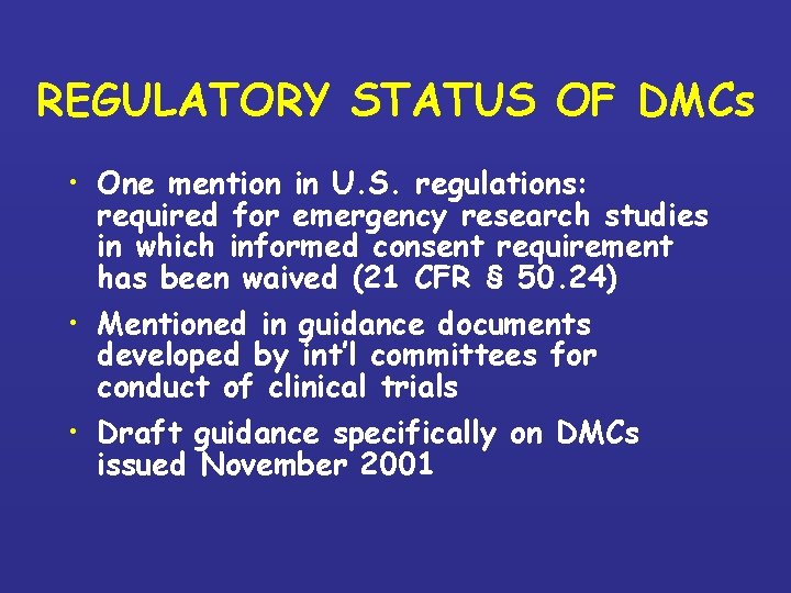 REGULATORY STATUS OF DMCs • One mention in U. S. regulations: required for emergency