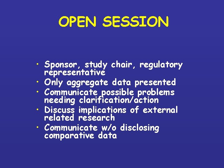 OPEN SESSION • Sponsor, study chair, regulatory representative • Only aggregate data presented •