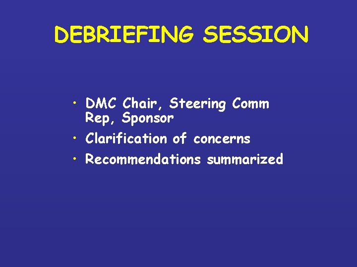 DEBRIEFING SESSION • DMC Chair, Steering Comm Rep, Sponsor • Clarification of concerns • DEBRIEFING SESSION • DMC Chair, Steering Comm Rep, Sponsor • Clarification of concerns •