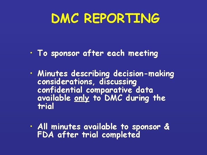 DMC REPORTING • To sponsor after each meeting • Minutes describing decision-making considerations, discussing