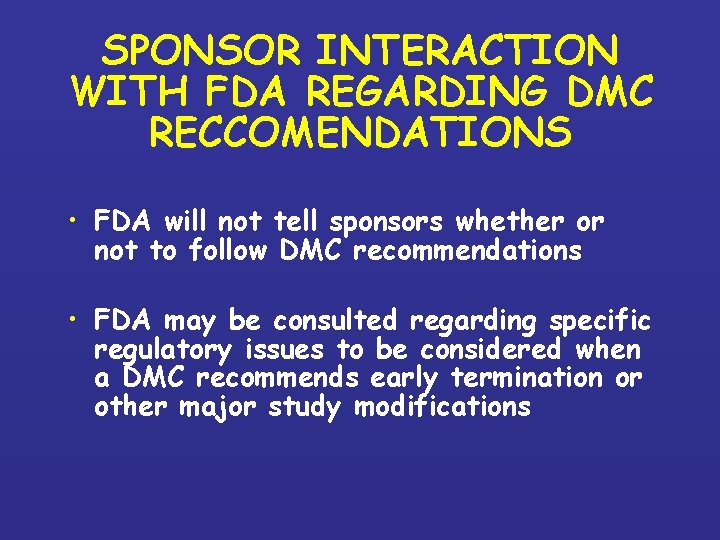 SPONSOR INTERACTION WITH FDA REGARDING DMC RECCOMENDATIONS • FDA will not tell sponsors whether