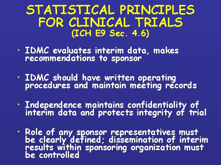 STATISTICAL PRINCIPLES FOR CLINICAL TRIALS (ICH E 9 Sec. 4. 6) • IDMC evaluates