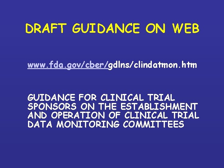 DRAFT GUIDANCE ON WEB www. fda. gov/cber/gdlns/clindatmon. htm GUIDANCE FOR CLINICAL TRIAL SPONSORS ON